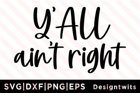 Y All Ain T Right Svg Graphic By Designtwits · Creative Fabrica