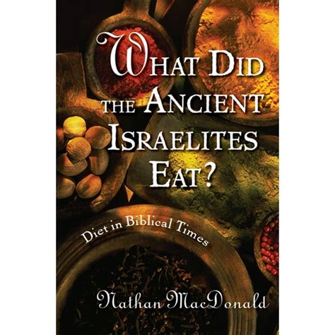 What Did The Ancient Israelites Eat Diet In Biblical Times Paperback