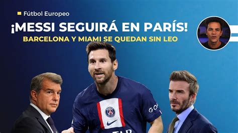 Messi Renueva Con El Psg Tony Cherchi F Tbol Europeo Youtube