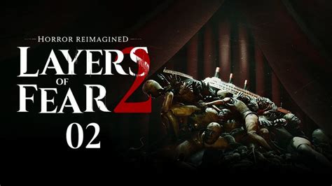 Layers Of Fear 2 Horror Reimagined 2023 Глава 02 Охота без комментариев Youtube