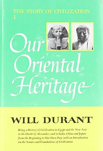 The Story of Civilization, Vol. 1: Our Oriental Heritage - Will Durant ...