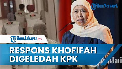 KPK Geledah Ruang Kerja Gubernur Jatim Khofifah Pemprov Akan Hotmari