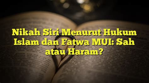 Nikah Siri Menurut Hukum Islam Dan Fatwa MUI Sah Atau Haram