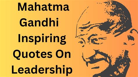 Mahatma Gandhi Inspiring Quotes On Leadership Mahatma Gandhi