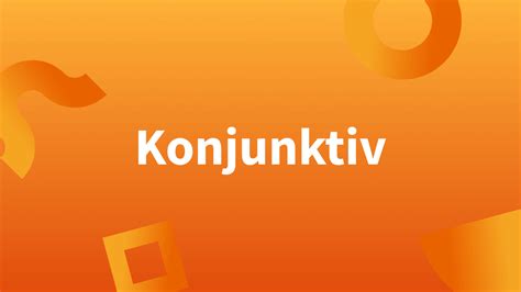 Bildung, Verwendung und Beispiele für den Konjunktiv