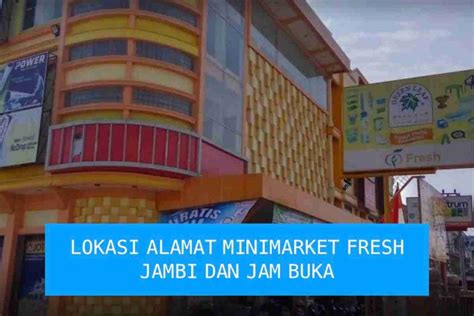 Minimarket Dan Swalayan Fresh Jambi Lokasi Alamat Dan Jam Buka