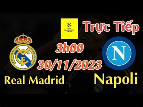 Soi K O Tr C Ti P Real Madrid Vs Napoli H Ng Y