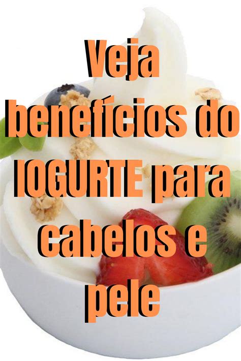 veja benefícios do IOGURTE para cabelos e pele Pele Ácido lático