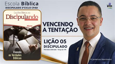 Lição 05 Vencendo a Tentação 3º CICLO DISCIPULADO YouTube