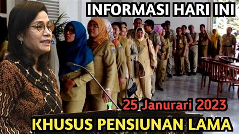 INFORMASI SIANG INI KHUSUS PENSIUNAN LAMA PNS TGL 25 JANUARI 2023