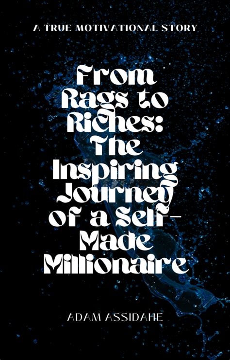 From Rags To Riches The Inspiring Journey Of A Self Made Millionaire