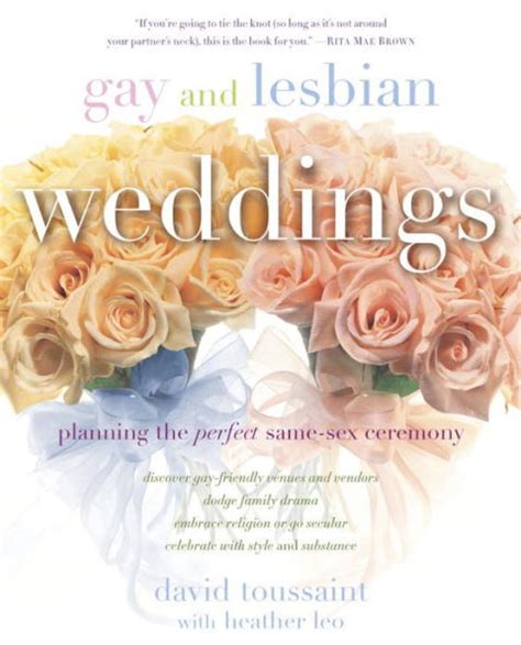 Gay And Lesbian Weddings Planning The Perfect Same Sex Ceremony By