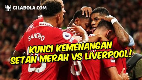 Kunci Sukses Manchester United Kalahkan Liverpool Kode Keras Bagi