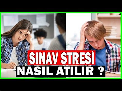 SINAV STRESİ NASIL ATILIR SINAV STRESİNDEN KURTULMA YOLLARI ve SINAV