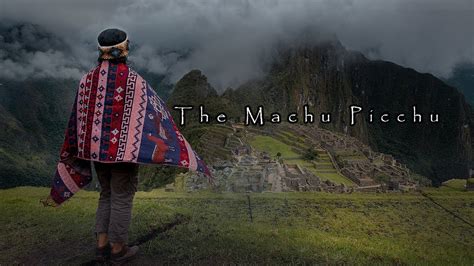 Unraveling The Mysteries Of Machu Picchu A Journey To The Ancient