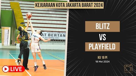 Kejurkot Jakarta Barat Blitz Vs Playfield Ku Putri Youtube