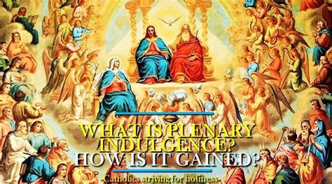 PLENARY INDULGENCE WHAT IS IT AND HOW IS IT GAINED Catholics