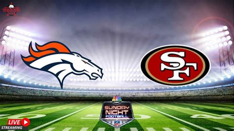 Broncos Vs 49ers Live Watch Along Sunday Night Football Youtube