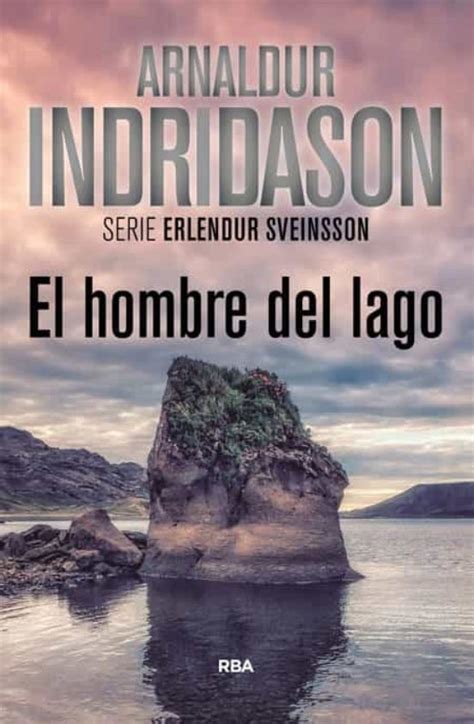 EL HOMBRE DEL LAGO SERIE ERLENDUR SVEINSSON 6 ARNALDUR INDRIDASON