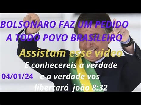 Bolsonaro Pede Que Assistam Esse V Deo E Diz E Conhecereis A Verdade E