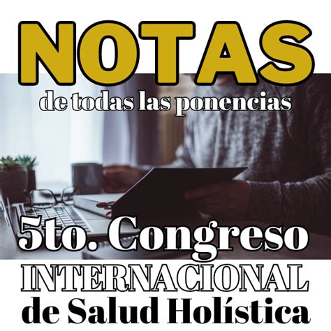 Notas del 5to Congreso Internacional de Salud Holística Gino Dante