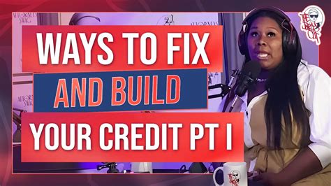 Ways To Fix And Build Your Credit Pt I Youtube