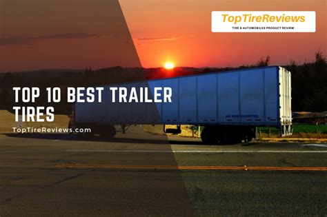 Best Trailer Tires Review Guide Top Tire Reviews