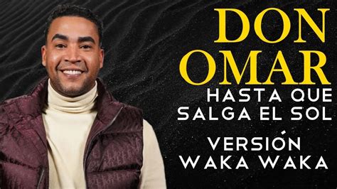 Hasta que salga el sol Don Omar Versión Waka waka REMIX YouTube