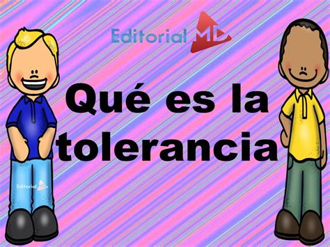 La Tolerancia Para Niños Qué es la tolerancia