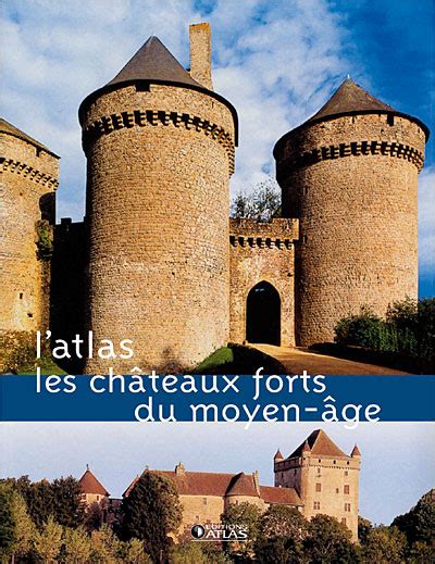 Atlas Des Ch Teaux Forts Maisons Fortes Et Forteresses De France