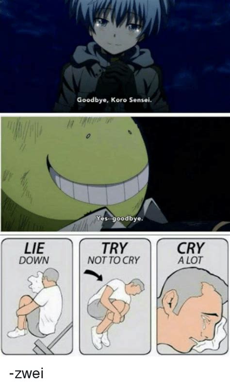 Memes And Try Not To Cry Lie Down Goodbye Koro Sensei Yes Goodbye