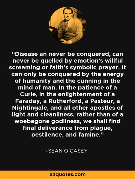 Sean O Casey Quote Disease An Never Be Conquered Can Never Be Quelled