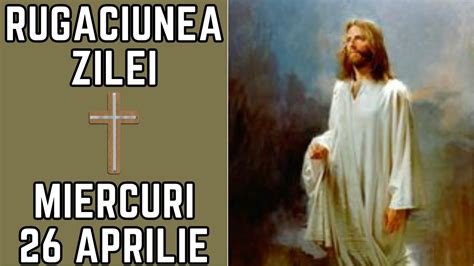 Rug Ciunea Zilei Miercuri Aprilie Rugaciune Scurta Puternica Si