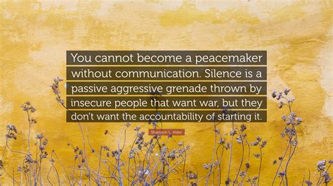 Shannon L Alder Quote You Cannot Become A Peacemaker Without