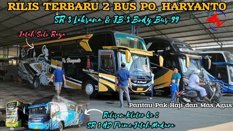 Rilis Lagi 2 Unit Po Haryanto SR 3 Laksana BB 99 Malang Langsung