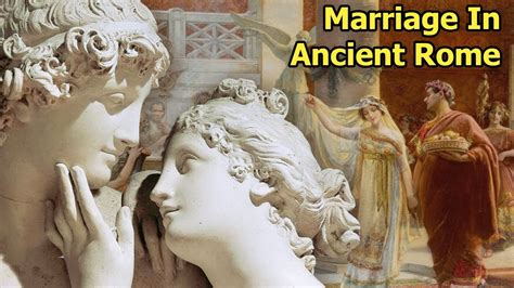 Love And Marriage In Ancient Rome Youtube