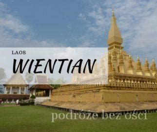 Wientian Vientiane Laos Co warto zwiedzić i zrobić Atrakcje Stolica