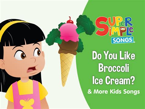 Prime Video: Do You Like Broccoli Ice Cream? & More Kids Songs - Super ...