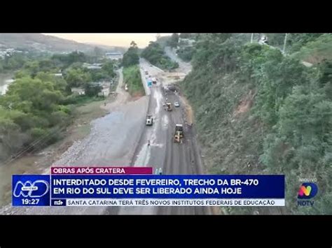 Trecho interditado da BR 470 em Rio do Sul será liberado após quase um