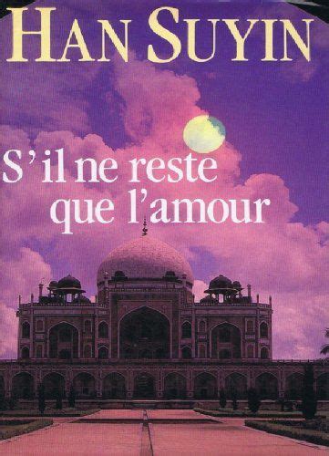 Sil Ne Reste Que Lamour De Han Suyin Retrouver Le Site Sur Inde En Livresfr