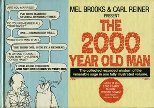 The 2000 Year Old Man by Mel Brooks | Goodreads