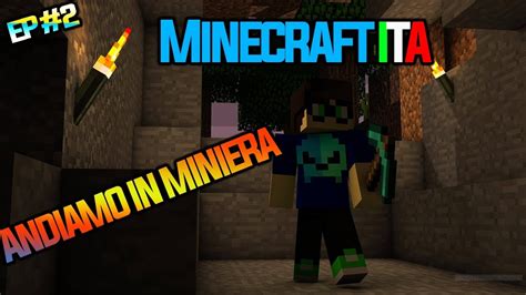 Minecraft ITA Ep 2 OGGI ANDIAMO IN MINIERA YouTube