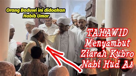 Meriahnya Penyambutan Ziarah Nabi Hud As Di Tarim Bersama Habib Umar