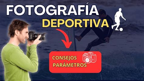 7 PASOS Como Hacer Fotografia DEPORTIVA Consejos Y Parametros Para