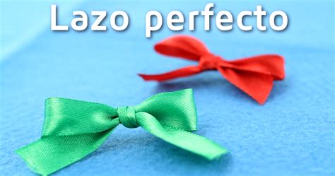 Lazos Perfectos El Mejor Tutorial V Deo Explicativo Manualidades