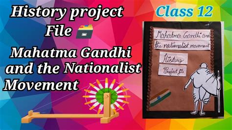 History Project File Topic Mahatma Gandhi And The Nationalist Movement