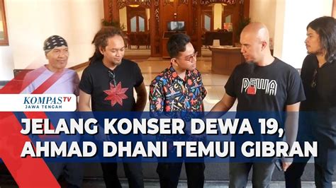 Jelang Konser Dewa 19 Ahmad Dhani Temui Gibran YouTube