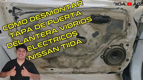 Como desmontar tapa de puerta delantera vidrios eléctricos nissan tiida