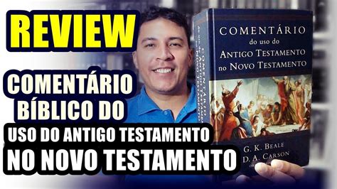 Comentário do uso do Antigo no Novo Testamento REVIEW YouTube