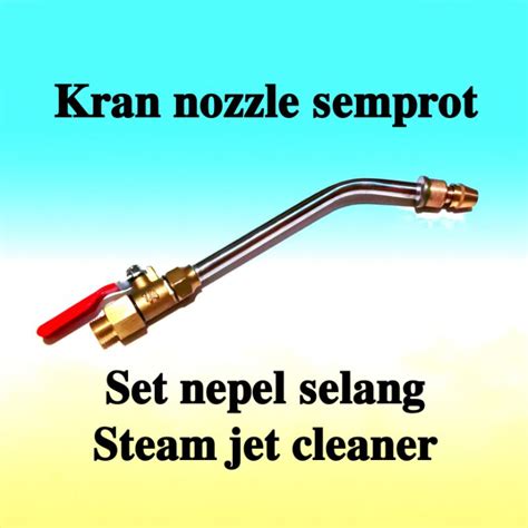 Jual Kran Nozzle Nozel Stik Nosel Semprot Set Nepel Selang Steam Jet